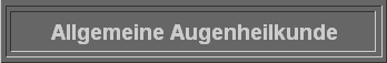 Allgemeine Augenheilkunde