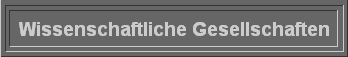 Wissenschaftliche Gesellschaften