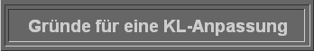 Grnde fr eine KL-Anpassung