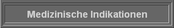 Medizinische Indikationen